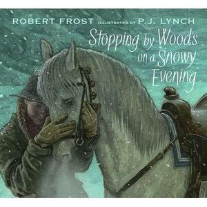 Stopping by Woods on a Snowy Evening -- Robert Frost